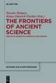 The Frontiers of Ancient Science: Essays in Honor of Heinrich von Staden