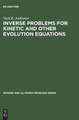 Inverse Problems for Kinetic and Other Evolution Equations