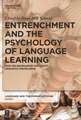 Entrenchment and the Psychology of Language Learning: How We Reorganize and Adapt Linguistic Knowledge