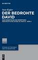 Der bedrohte David: Eine exegetische und rezeptionsgeschichtliche Studie zu 1Sam 16 - 1Kön 2