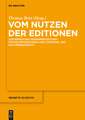 Vom Nutzen der Editionen: Zur Bedeutung moderner Editorik für die Erforschung von Literatur- und Kulturgeschichte