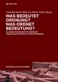 Was bedeutet Ordnung - was ordnet Bedeutung?: Zu bedeutungskonstituierenden Ordnungsleistungen in Geschriebenem