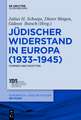 Jüdischer Widerstand in Europa (1933-1945): Formen und Facetten