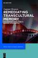 Remediating Transcultural Memory: Documentary Filmmaking as Archival Intervention