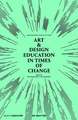 Art & Design Education in Times of Change – Conversations Across Cultures