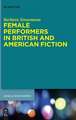 Female Performers in British and American Fiction