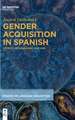 Gender Acquisition in Spanish