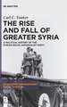 Yonker, C: Rise and Fall of Greater Syria