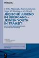 Jüdische Jugend im Übergang - Jewish Youth in Transit