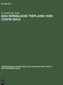 Das nördliche Tiefland von Costa Rica: Geograph. Regionalanalyse als Grundlage f. d. Entwicklungsplanung. Untersuchung im Rahmen e. Projektes Techn. Hilfe d. Bundesrepublik Deutschland f. Costa Rica