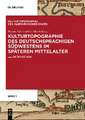 Kulturtopographie des deutschsprachigen Südwestens im späteren Mittelalter