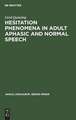 Hesitation phenomena in adult aphasic and normal speech