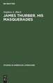 James Thurber: his masquerades: a critical study