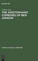 The Aristophanic comedies of Ben Jonson: A comparative study of Jonson and Aristophanes