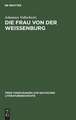 Die Frau von der Weißenburg: das Lied und die Sage