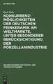 Konkurrenzmöglichkeiten der deutschen Feinkeramik am Weltmarkte, unter besonderer Berücksichtigung der Porzellanindustrie