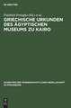 Griechische Urkunden des Ägyptischen Museums zu Kairo