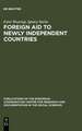 Foreign aid to newly independent countries: Aide extérieure aux pays récemment indépendants. Problems and orientations. Problèmes et orientations