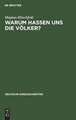 Warum hassen uns die Völker?: Eine kriegspsychologische Betrachtung