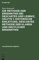 Historische Einleitung: Descartes Methode der klaren und deutlichen Erkenntnis, aus: Die Methode der Erkenntnis bei Descartes und Leibniz, Hälfte 1