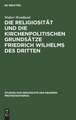 Die Religiosität und die kirchenpolitischen Grundsätze Friedrich Wilhelms des Dritten in ihrer Bedeutung für die Geschichte der kirchlichen Restauration