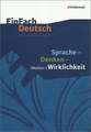 Sprache, Denken, Medien-Wirklichkeit. EinFach Deutsch Unterrichtsmodelle