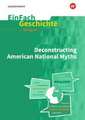 Deconstructing American National Myths. EinFach Geschichte ... unterrichten bilingual