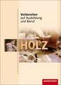 Vorbereiten auf Ausbildung und Beruf. Schülerbuch. Holz