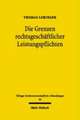 Die Grenzen Rechtsgeschaftlicher Leistungspflichten: Zugleich Ein Beitrag Zur Korrekturbedurftigkeit Der 275, 311a, 313 Bgb N.F.