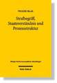 Strafbegriff, Staatsverstandnis Und Prozessstruktur: Zur Ausubung Hoheitlicher Gewalt Durch Staatsanwaltschaft Und Erkennendes Gericht Im Deutschen St