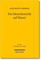 Das Menschenrecht Auf Wasser: Die Rechtlichen Vorgaben Zur Sicherung Der Grundversorgung Mit Wasser Und Sanitarleistungen Im Rahmen Einer Okologisch