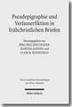 Pseudepigraphie und Verfasserfiktion in frühchristlichen Briefen