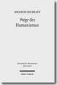 Wege Des Humanismus: Studien Zu Praxis Und Diffusion Der Antikeleidenschaft Im 15. Jahrhundert. Ausgewahlte Aufsatze Band 1