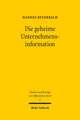 Die Geheime Unternehmensinformation: Grundrechtlich Geschutzte Betriebs- Und Geschaftsgeheimnisse ALS Schranke Einfachrechtlicher Informationsanspruch