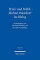 Praxis Und Politik - Michael Oakeshott Im Dialog: Zur Gliederung Des Rechtsstoffs Im Burgerlichen Gesetzbuch