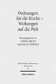 Ordnungen Fur Die Kirche - Wirkungen Auf Die Welt: Evangelische Kirchenordnungen Des 16. Jahrhunderts