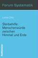 Sterbehilfe: Menschenwürde zwischen Himmel und Erde