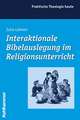 Interaktionale Bibelauslegung Im Religionsunterricht: Ein Religionsdidaktischer Diskurs