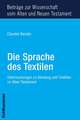 Die Sprache Des Textilen: Untersuchungen Zu Kleidung Und Textilien Im Alten Testament