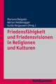 Friedensfahigkeit Und Friedensvisionen in Religionen Und Kulturen: Diakonie Und Caritas in Der Modernisierung Des Deutschen Sozialstaats Seit Den Sechziger Jahren