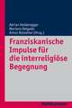 Franziskanische Impulse Fur Die Interreligiose Begegnung: Von Honorius Bis Justinian