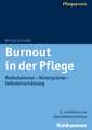 Burnout in Der Pflege: Risikofaktoren - Hintergrunde - Selbsteinschatzung