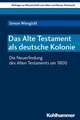 Das Alte Testament als deutsche Kolonie