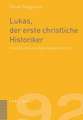 Lukas, Der Erste Christliche Historiker: Eine Studie Zur Apostelgeschichte