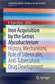 Iron Acquisition by the Genus Mycobacterium: History, Mechanisms, Role of Siderocalin, Anti-Tuberculosis Drug Development