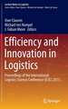 Efficiency and Innovation in Logistics: Proceedings of the International Logistics Science Conference (ILSC) 2013