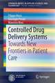 Controlled Drug Delivery Systems: Towards New Frontiers in Patient Care