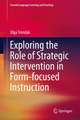 Exploring the Role of Strategic Intervention in Form-focused Instruction