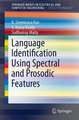 Language Identification Using Spectral and Prosodic Features