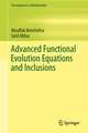 Advanced Functional Evolution Equations and Inclusions